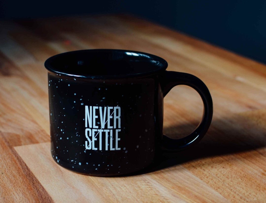 Never settle Never settle